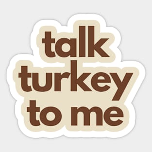 Talk Turkey To Me Sticker